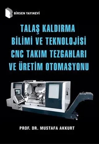 Talaş Kaldırma Bilimi ve Teknolojisi CNC Takım Tezgahları ve Üretim Otomasyonu