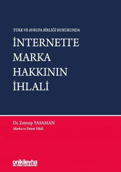 Türk ve Avrupa Birliği Hukukunda İnternette Marka Hakkının İhlali (Ciltli)