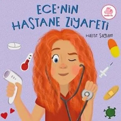 Ece'nin Hastane Ziyareti (Ciltli)