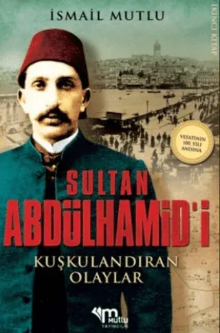 Sultan Abdülhamid'i Kuşkulandıran Olaylar