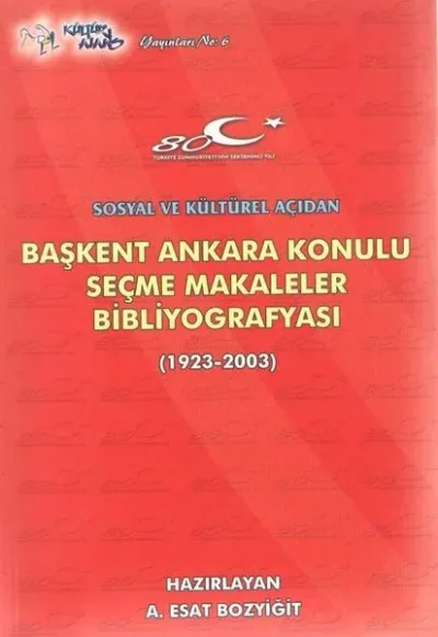 Başkent Ankara Konulu Seçme Makaleler Bibliyografyası (1923-2003)