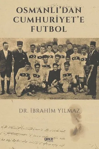 Osmanlı’dan Cumhuriyet’e Futbol