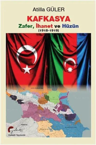 Kafkasya Zafer, İhanet ve Hüzün 1918-1919