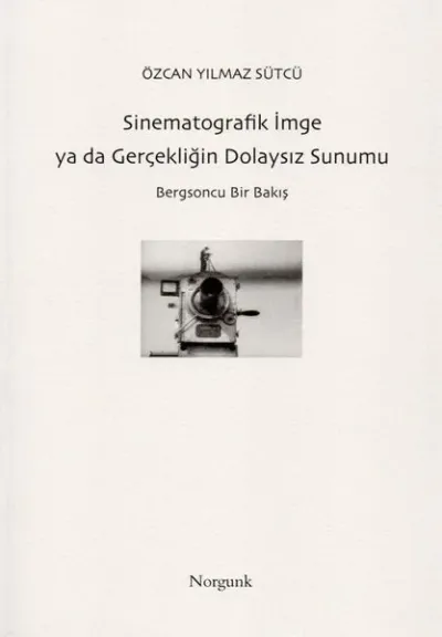 Sinematografik İmge ya da Gerçekliğin Dolaysız Sunumu