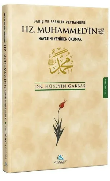 Barış ve Esenlik Peygamberi Hz. Muhammed'in Hayatını Yeniden Okumak