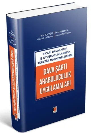 Ticari Davalarda İş Uyuşmazlıklarında Tüketici Mahkemelerinde Dava Şartı Arabuluculuk Uygulamaları (Ciltli)