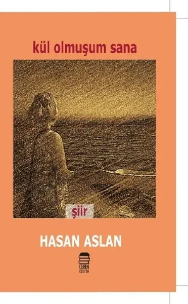 Kül Olmuşum Sana