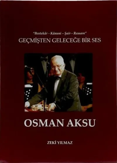 Geçmişten Geleceğe Bir Ses Osman Aksu
