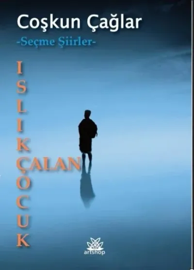 Islık Çalan Çocuk - Seçme Şiirler