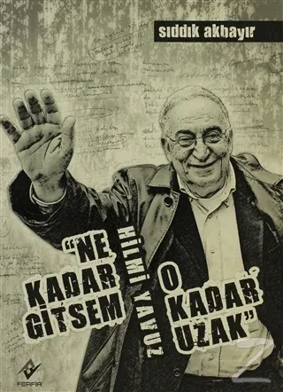 Ne Kadar Gitsem O Kadar Uzak Hilmi Yavuz