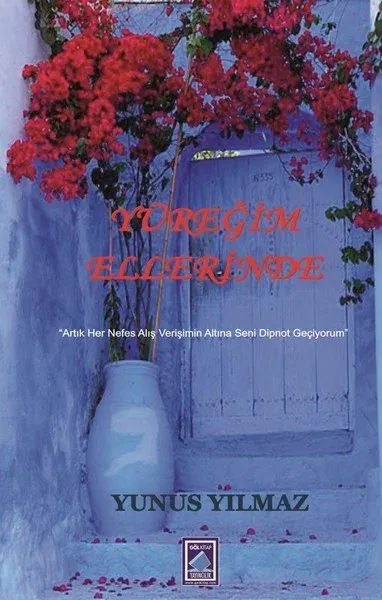 Yüreğim Ellerinde Yunus Yılmaz