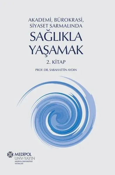 Sağlıkla Yaşamak 2.Kitap - Akademi Bürokrasi Siyaset Sarmalında