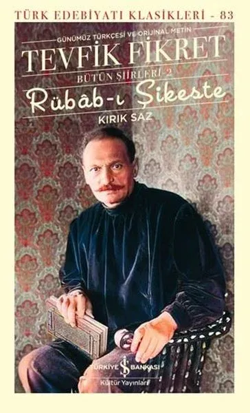 Rübab-ı Şikeste: Kırık Saz - Tevfik Fikret Bütün Şiiirleri 2 - Türk Edebiyatı Klasikleri 83 (Ciltli)