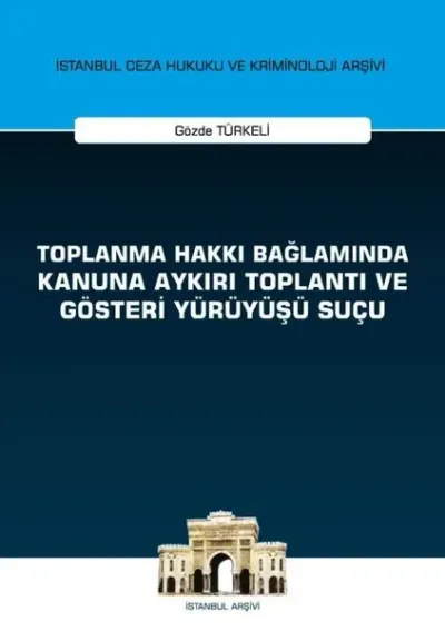 Toplanma Hakkı Bağlamında Kanuna Aykırı Toplantı ve Gösteri Yürüyüşü Suçu