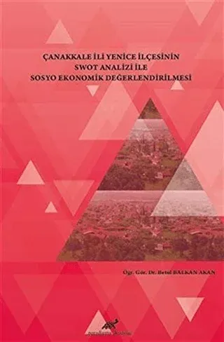 Çanakkale İli Yenice İlçesinin Swot Analizi İle Sosyo Ekonomik Değerlendirilmesi