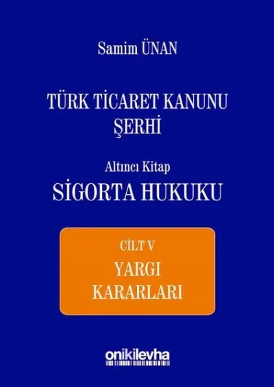 Türk Ticaret Kanunu Şerhi Altıncı Kitap - Sigorta Hukuku Cilt 5 (Ciltli)