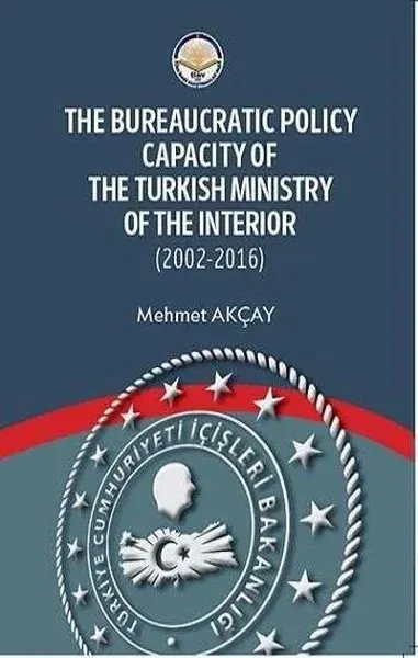 The Bureaucratic Policy Capacity of the Turkish Ministry of the Interior (2002-2016)