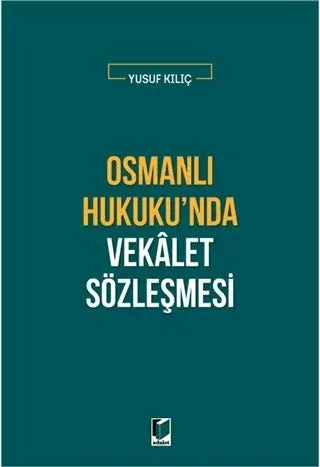 Osmanlı Hukuku'nda Vekalet Sözleşmesi