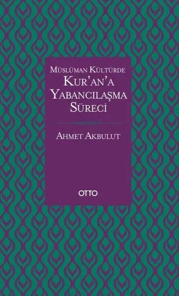 Müslüman Kültürde Kur’an’a Yabancılaşma Süreci