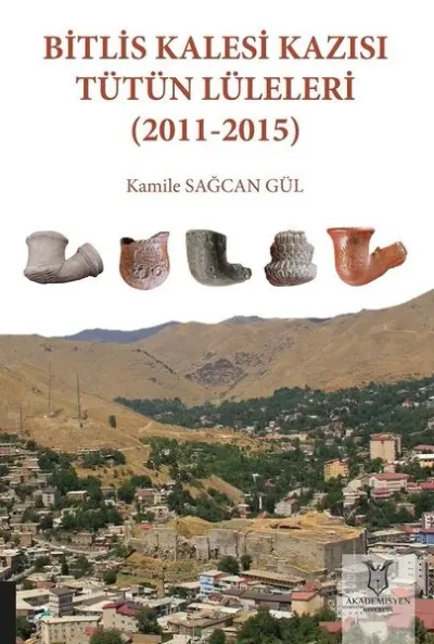 Bitlis Kalesi Kazısı Tütün Lüleleri (2011-2015)