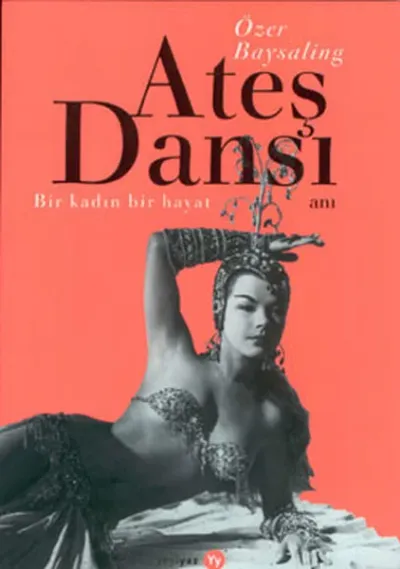 Ateş Dansı Bir Kadın, Bir Hayat