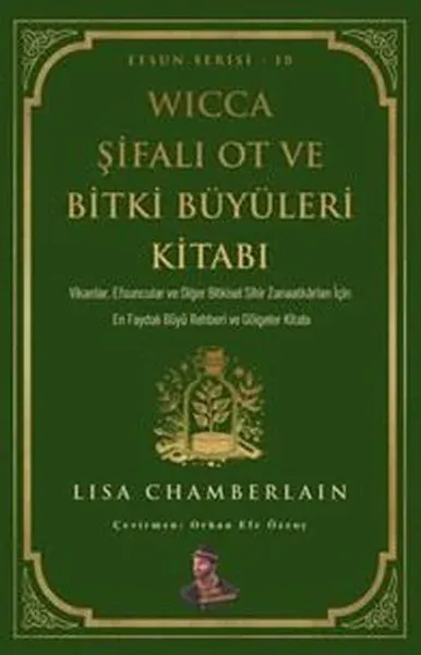 Wicca Şifalı Ot ve Bitki Büyüleri Kitabı - Efsun Serisi 10