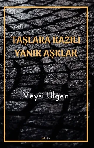 Taşlara Kazılı Yanık Aşklar Veysi Ülgen