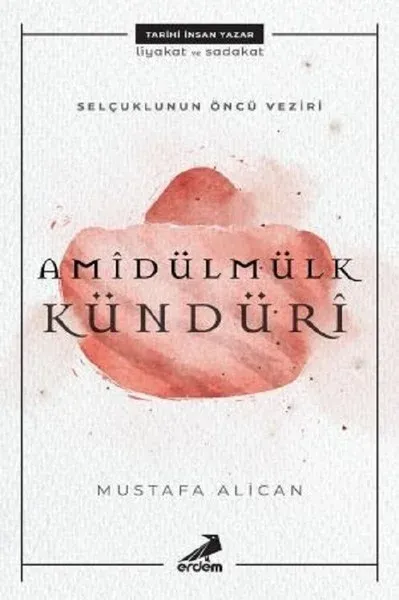 Selçuklunun Öncü Veziri Amidülmülk Kündüri