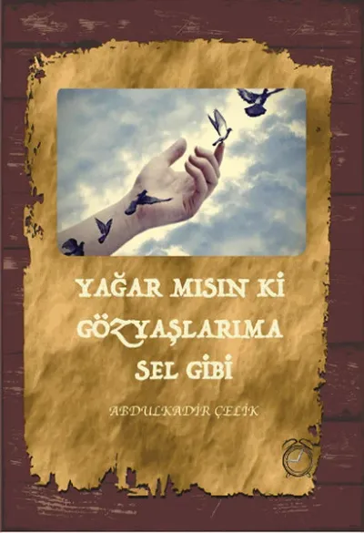 Yağar mısın ki Gözyaşlarıma Sel Gibi