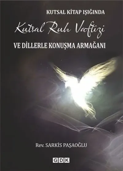 Kutsal Kitap Işığında Kutsal Ruh Vaftizi ve Dillerle Konuşma Armağanı
