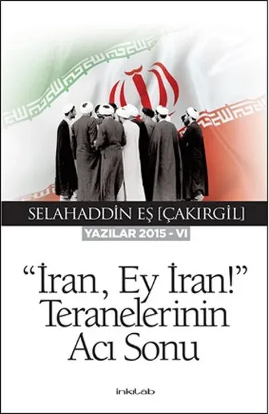 İran Ey İran! Teranelerinin Acı Sonu Selahaddin Eş Çakırgil