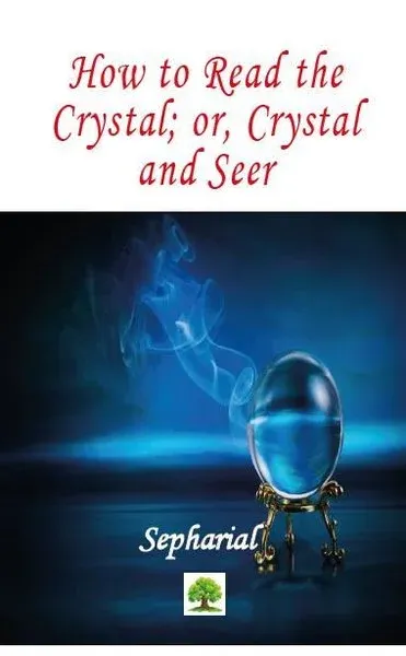 How to Read the Crystal or Crystal and Seer