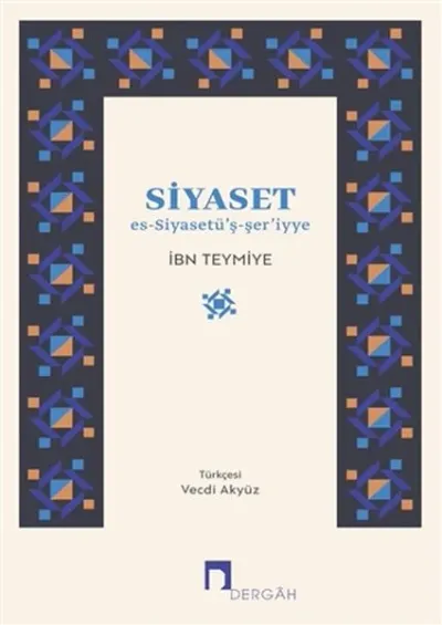 Siyaset es-Siyasetü'ş - Şeriyye Takiyyuddin İbn Teymiyye