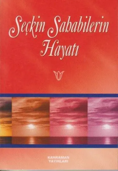 Seçkin Sahabilerin Hayatı