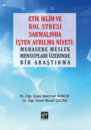 Etik İklim ve Rol Stresi Sarmalında İşten Ayrılma Niyeti: Muhasebe Meslek Mensupları Üzerinde Bir Araştırma