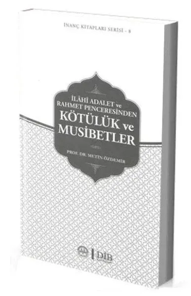 İlahi Adalet ve Rahmet Penceresinden Kötülük ve Musibetler