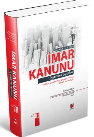 Açıklamalı - İçtihatlı İmar Kanunu Uygulama Rehberi ve İmar Davalarında Başvuru Yolları İstinaf ve Temyiz (Ciltli)