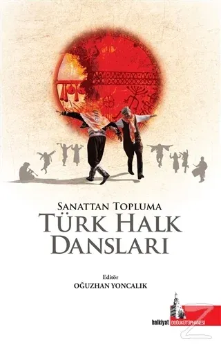 Sanattan Topluma Türk Halk Dansları (Ciltli)