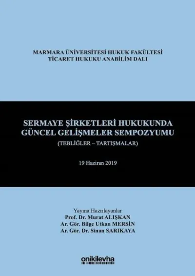Sermaye Şirketleri Hukukunda Güncel Gelişmeler Sempozyumu (Tebliğler - Tartışmalar) (Ciltli)