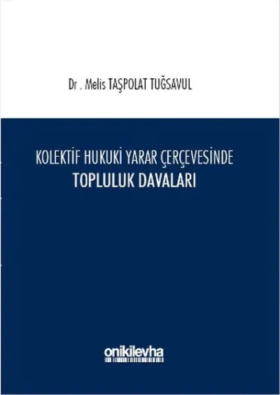 Kolektif Hukuki Yarar Çerçevesinde Topluluk Davaları (Ciltli)