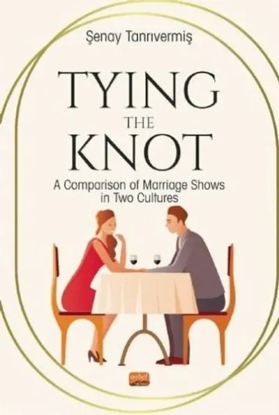 Tying The Knot: A Comparison of Marriage Shows in Two Culture Şenay Ta