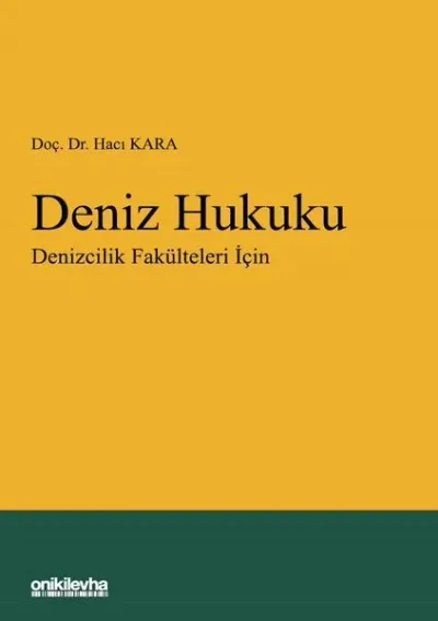 Deniz Hukuku - Denizcilik Fakülteleri İçin (Ciltli)