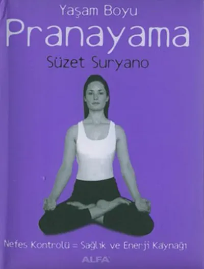 Yaşam Boyu Pranayama Nefes Kontrolü: Sağlık ve Enerji Kaynağı