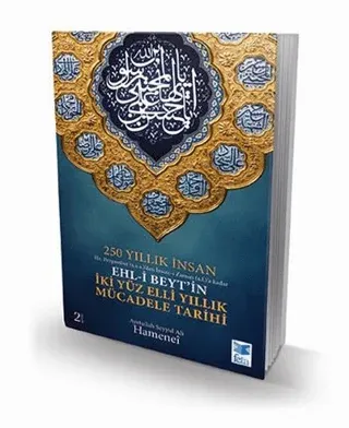 250 Yıllık İnsan - Ehl-i Beyt'in İki Yüz Elli Yıllık Mücadele Tarihi