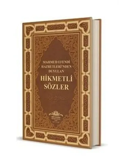 Mahmud Efendi Hazretleri'nden Duyulan Hikmetli Sözler (Ciltli)