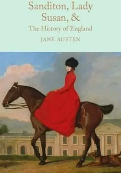 Sanditon Lady Susan & The History of England: The Juvenilia and Shorter Works of Jane Austen (Macm (Ciltli)