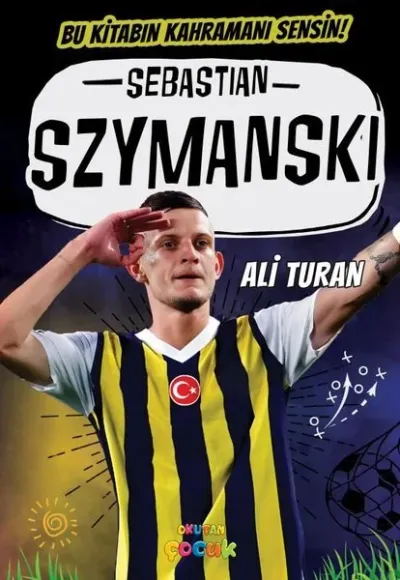 Sebastian Szymanski - Bu Kitabın Kahramanı Sensin!