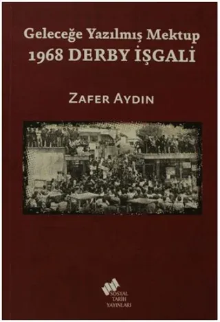 Geleceğe Yazılmış Mektup - 1968 Derby İşgali