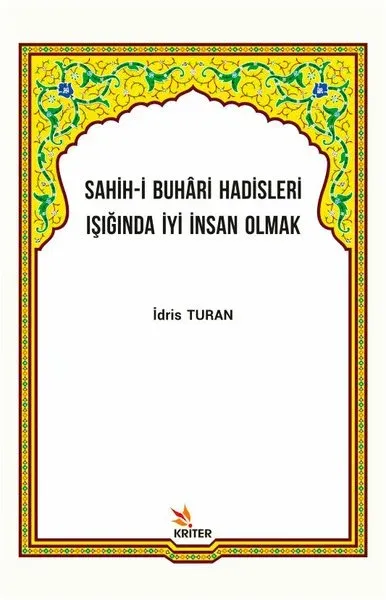 Sahih-i Buhari Hadisleri Işığında İyi İnsan Olmak