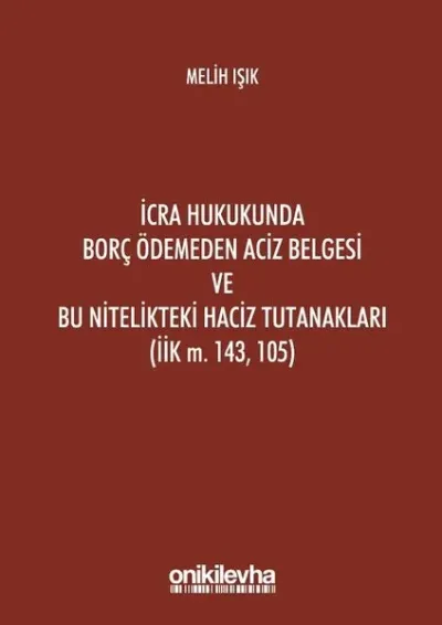 İcra Hukukunda Borç Ödemeden Aciz Belgesi ve Bu Nitelikteki Haciz Tutanakları (Ciltli)